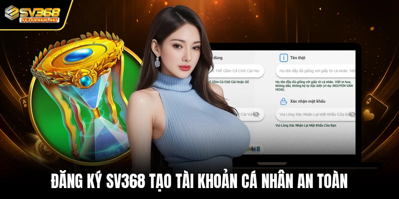 Đăng ký SV368 tạo tài khoản cá nhân an toàn