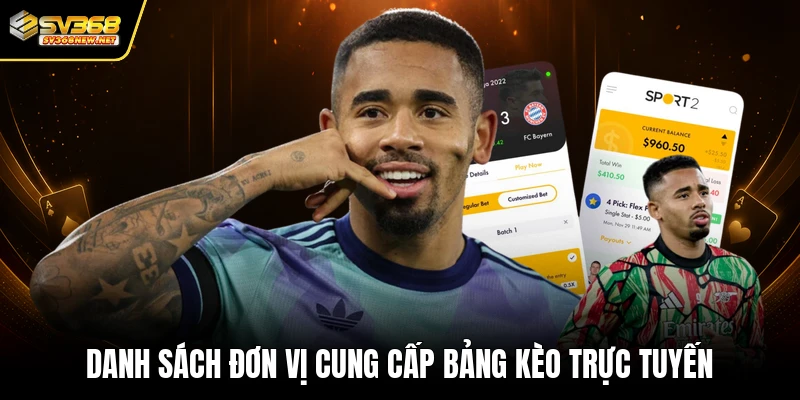 Danh sách đơn vị cung cấp bảng kèo trực tuyến