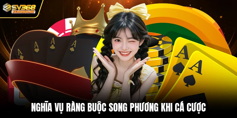 Nghĩa vụ ràng buộc song phương khi cá cược
