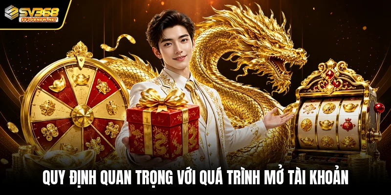 Quy định quan trọng với quá trình mở tài khoản