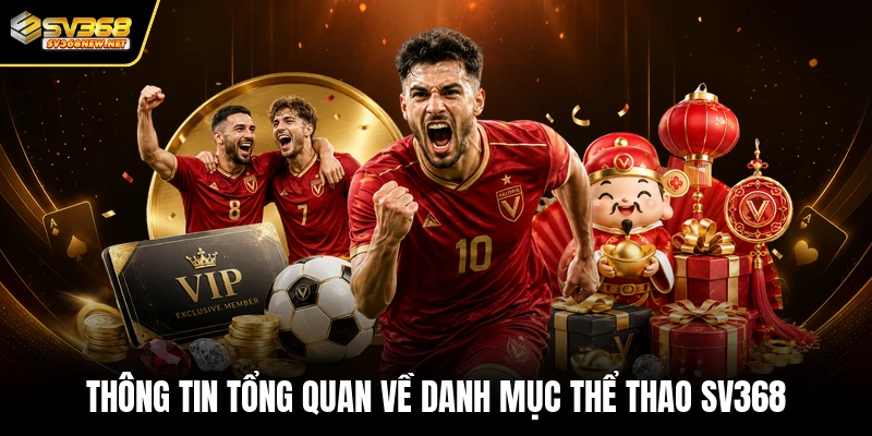 Thông tin tổng quan về danh mục thể thao SV368
