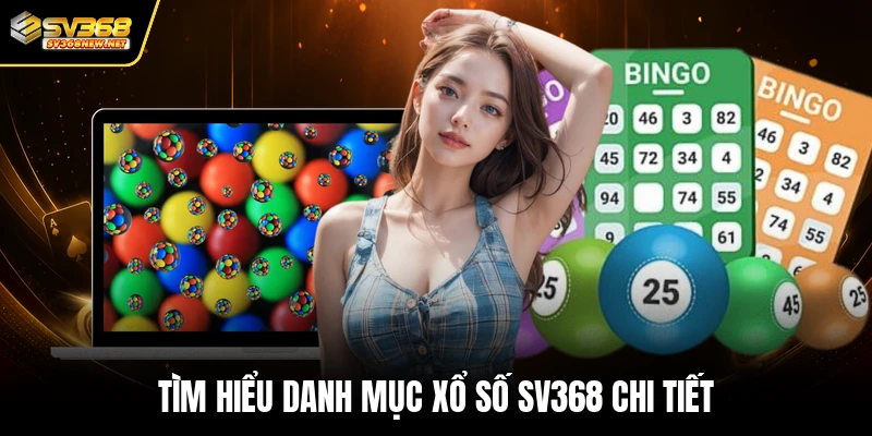 Tìm hiểu danh mục xổ số SV368 chi tiết