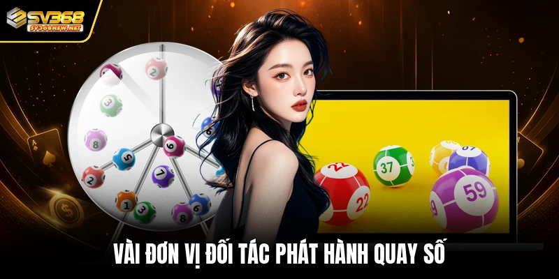 Vài đơn vị đối tác phát hành quay số